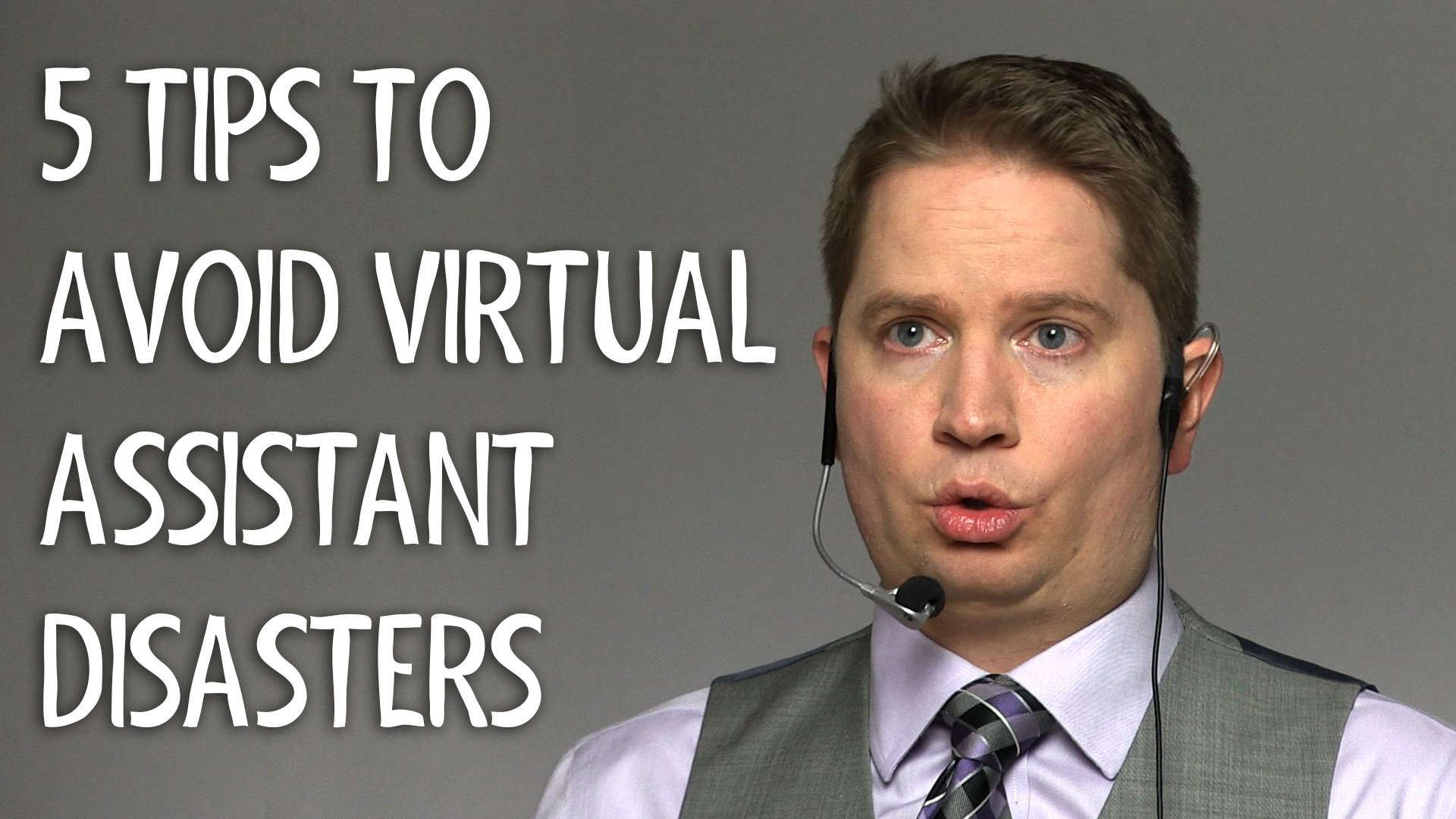 5 Tips to Avoid Virtual Assistant Disasters