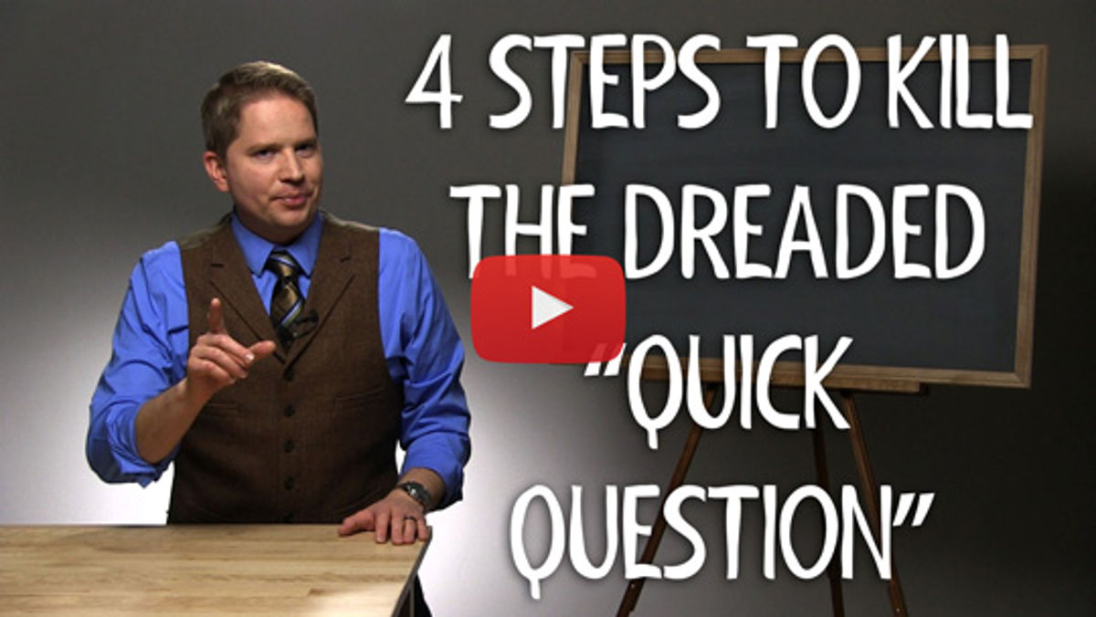How to Kill the Dreaded Quick Question