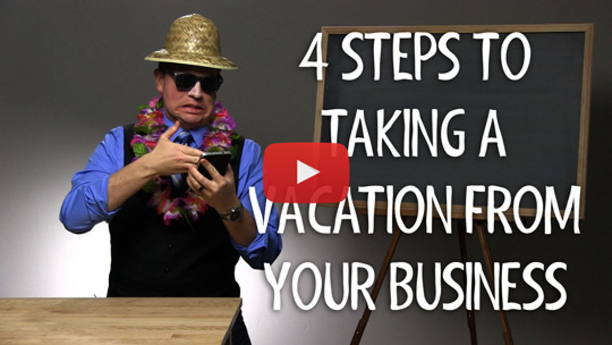 4 Steps to Take a Vacation from Your Business