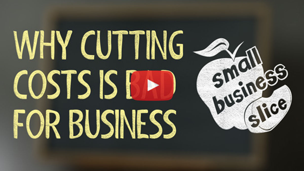 Why Cutting Costs is Bad for Small Business