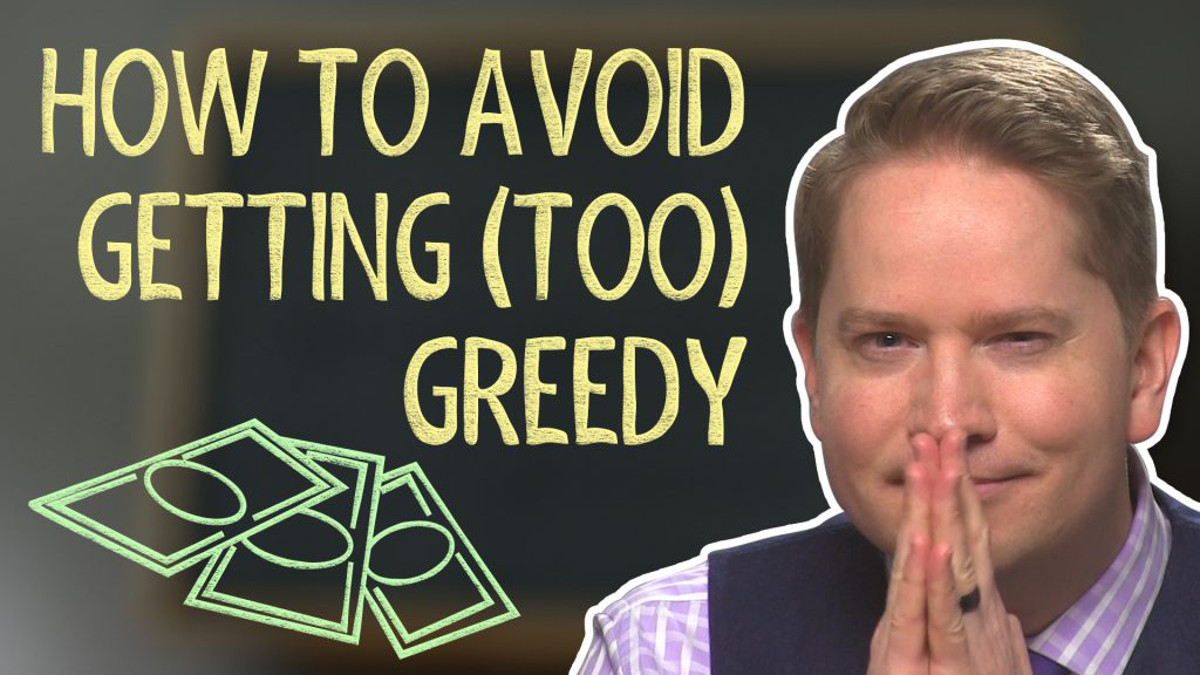 How to Avoid Getting (Too) Greedy