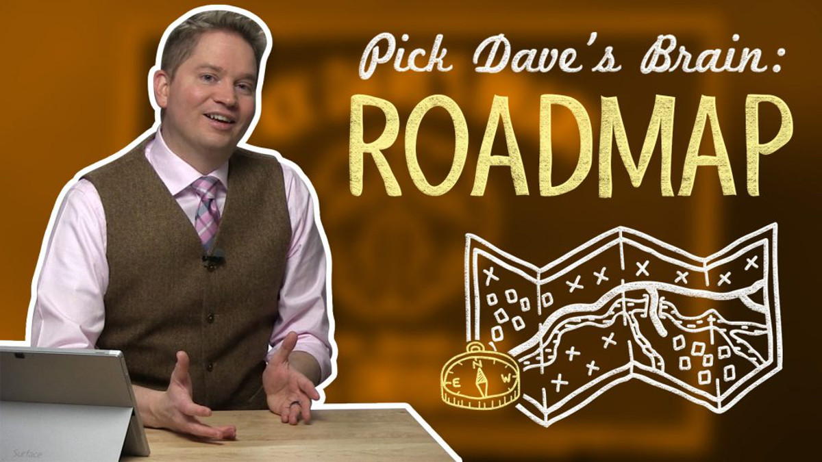 Roadmaps: Where are you going and when will you get there? – Pick Dave’s Brain