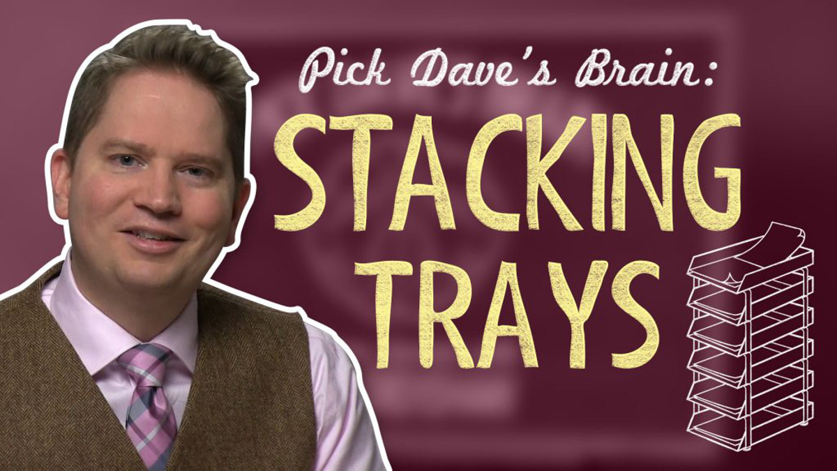 How stacking trays make for lovely homes, not gathering points – Pick Dave’s Brain