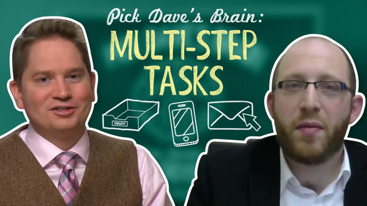 How to Complete a task without rushing…or totally forgetting – Pick Dave’s Brain