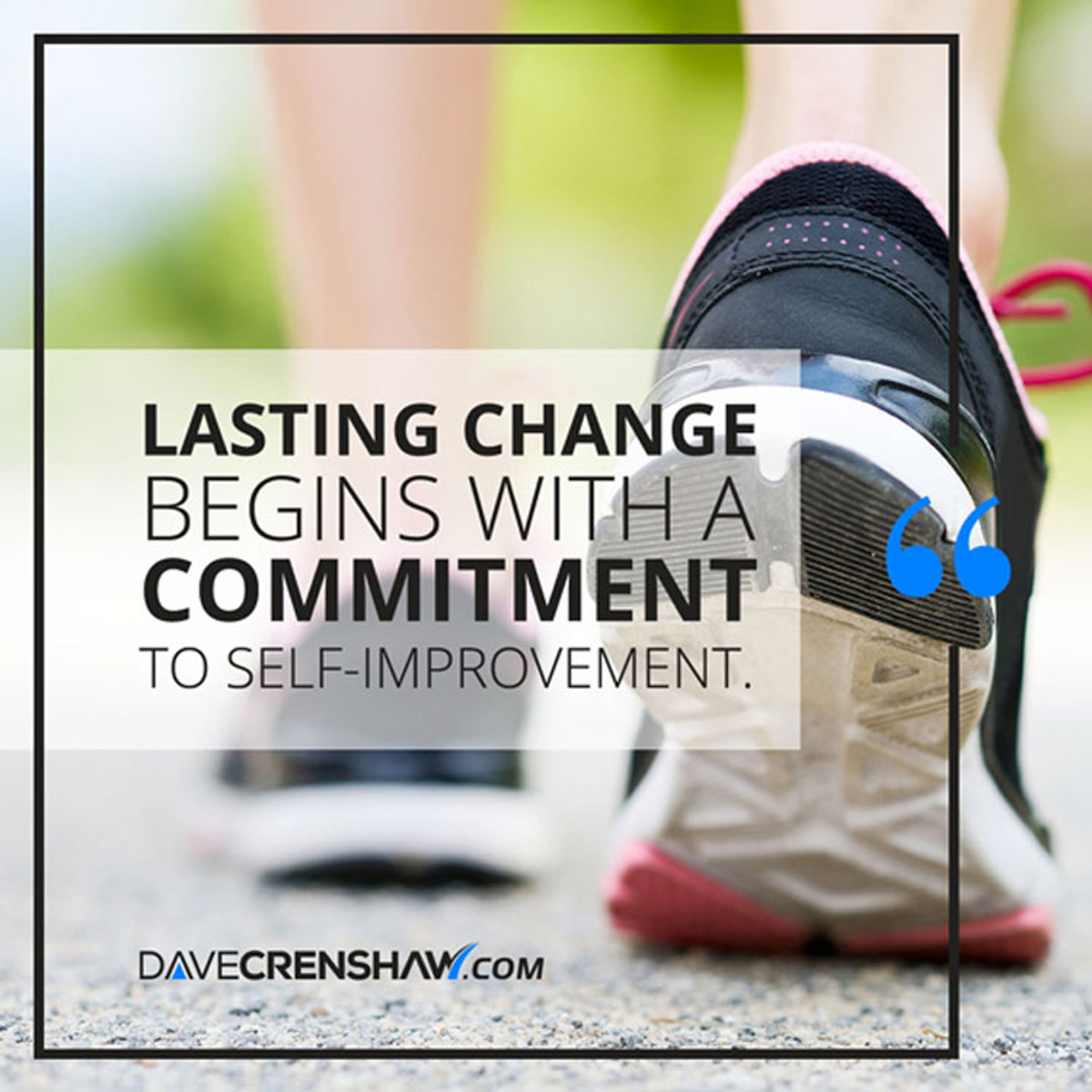 Lasting change begins with a committment to self-improvement