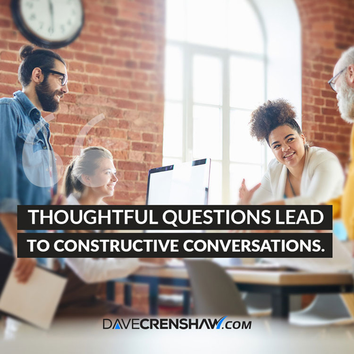 Thoughtful questions lead to constructive conversations