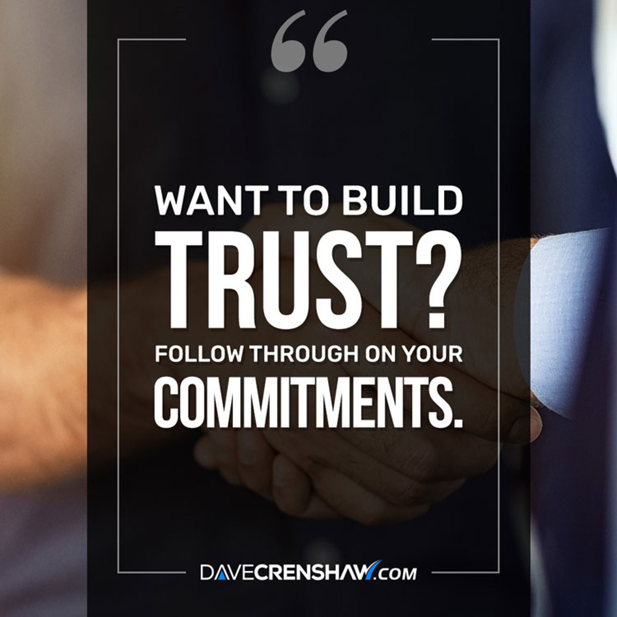 Want to build trust? Follow through on your commitments.