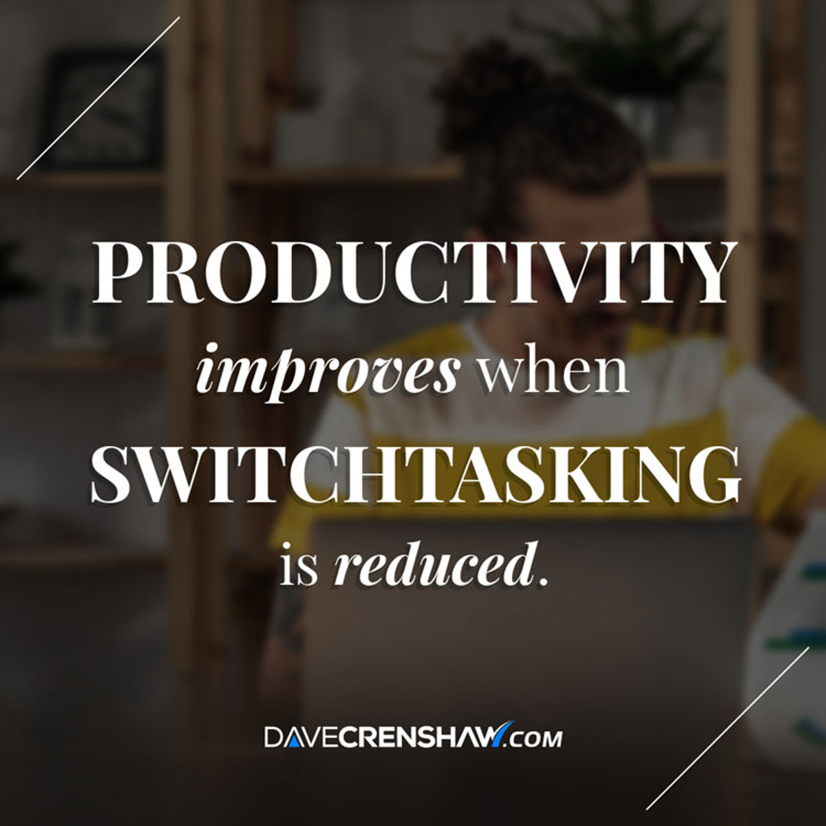 Productivity improves when switchtasking is reduced
