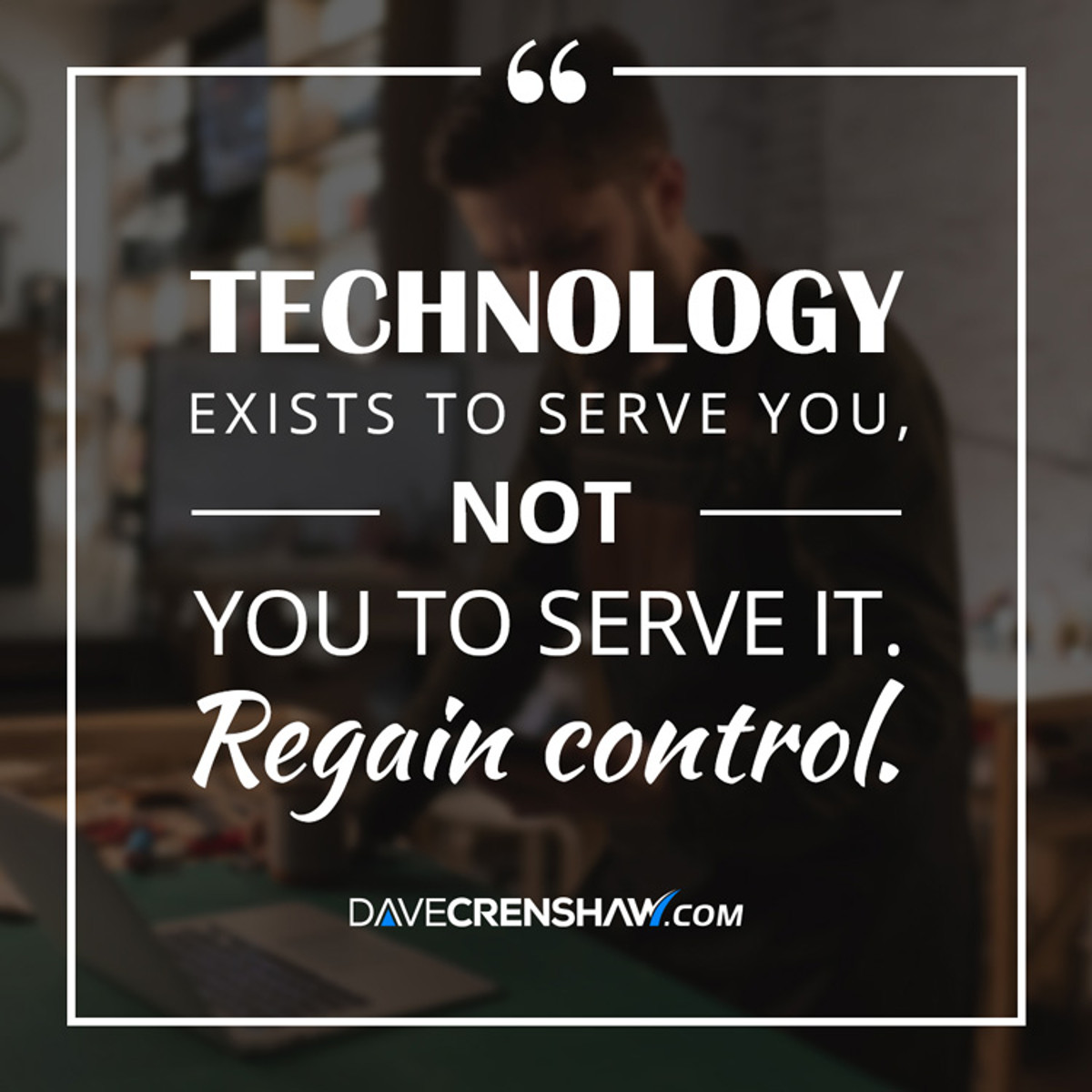 Techology exists to serve you, you to serve it. Regain control.
