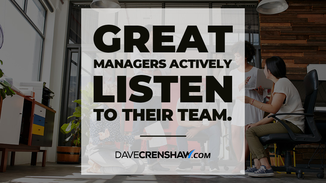 Great managers actively listen to their team