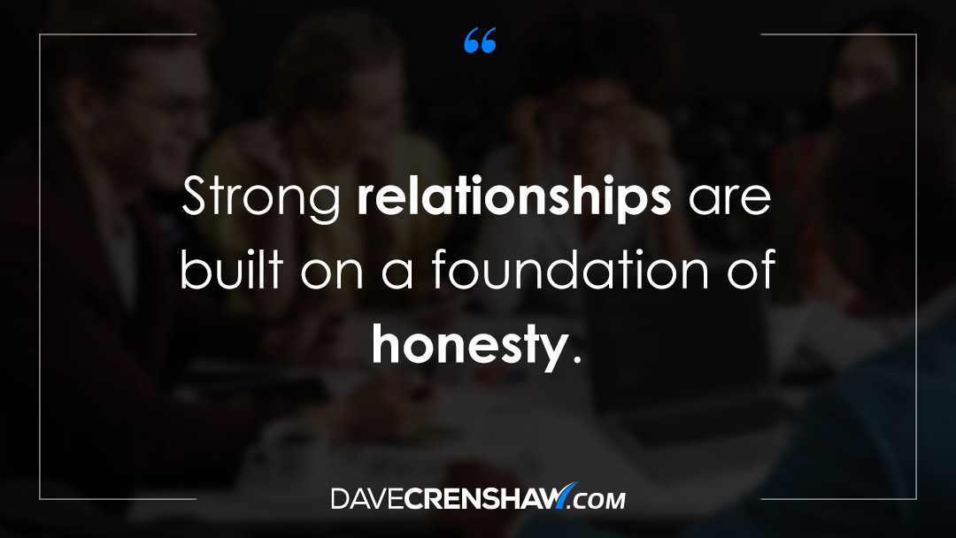 Strong relationships are built on a foundation of honesty