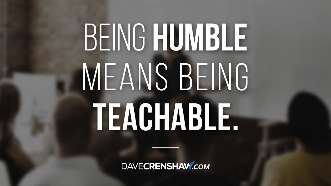 Being humble means being teachable