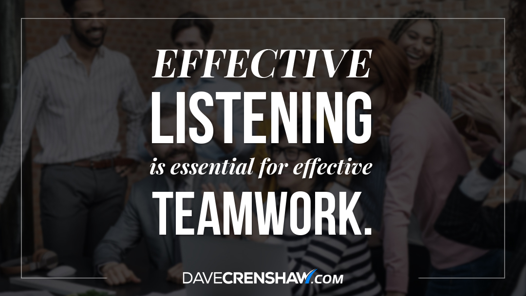 Effective listening is essential for effective teamwork