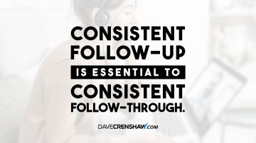Leadership Tip: Consistent follow-up leads to consistent follow-through