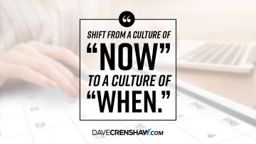 Success Tip: Shift from the culture of “now” to a culture of “when”
