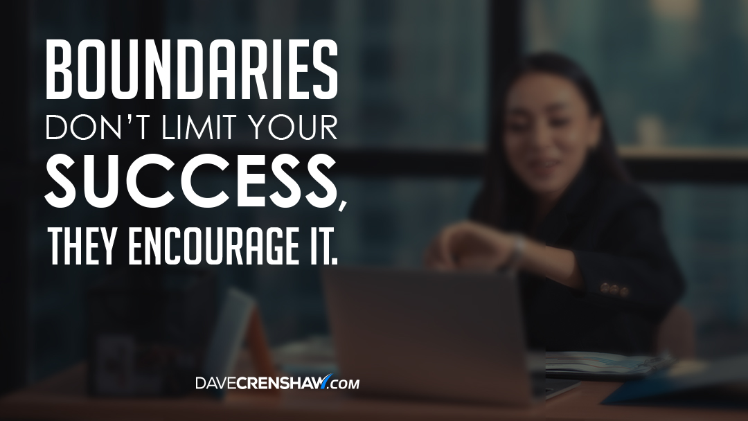 Success Tip: Boundaries don’t limit your success, they encourage it.